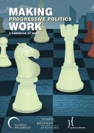 Making Progressive Politics Work; A Handbook of Ideas